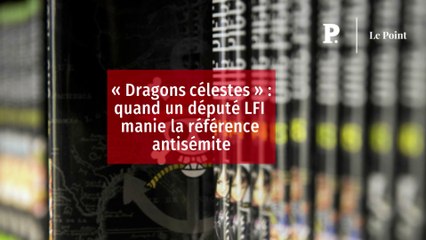 « Dragons célestes » : quand un député LFI manie la référence antisémite