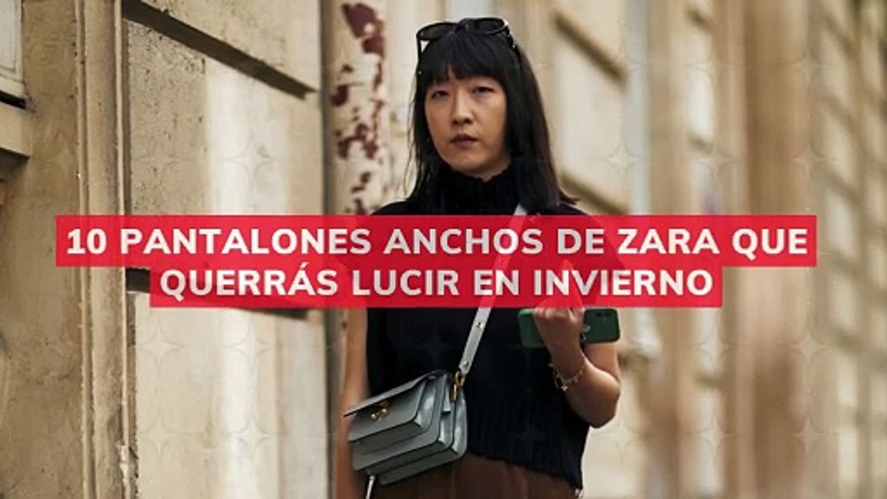 10 pantalones anchos de Zara que querrás lucir en invierno