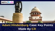 Adani Hindenburg Case | Key Points Made By CJI | NDTV Profit