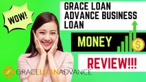 Grace Loan Advance Business Loan Review: A Must-See Evaluation!