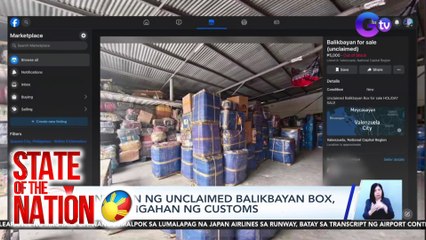 Bentahan ng unclaimed balikbayan box, iniimbestigahan ng Customs | SONA