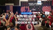 Donald Trump recorre da proibição de se candidatar às primárias no estado norte-americano do Maine