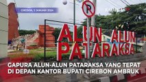 Baru 2 Bulan Diresmikan, Gapura Alun-alun Cirebon Ambruk, Diduga Ini Penyebabnya