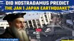 Japan Earthquake: One of Nostradamus’ terrifying predictions came true hours into 2024| Oneindia
