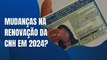 RENOVAÇÃO DA CNH PASSA  POR MUDANÇAS EM 2024; CONFIRA