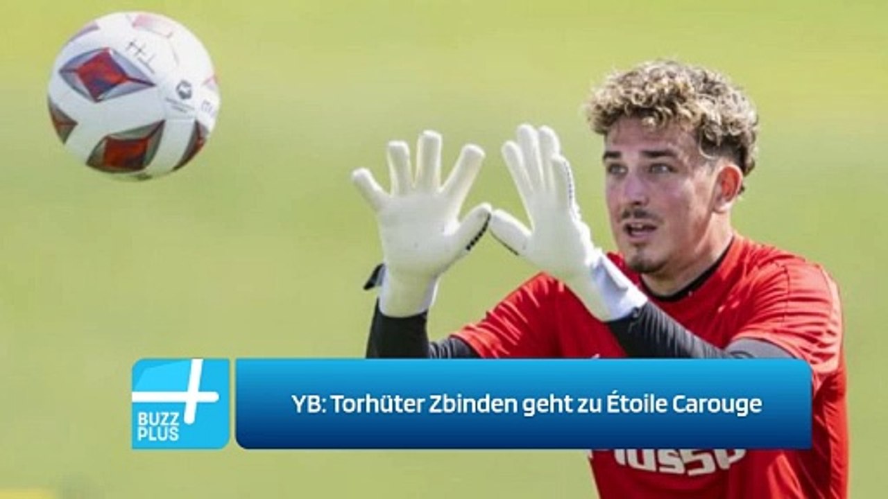 YB: Torhüter Zbinden geht zu Étoile Carouge