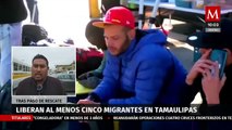 Liberan a 5 de los 31 migrantes secuestrados en Tamaulipas