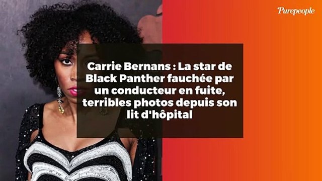 Carrie Bernans : La star de Black Panther fauchée par un conducteur en fuite, terribles photos depuis son lit d'hôpital