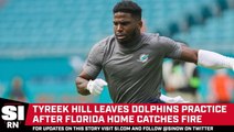 Tyreek Hill Leaves Practice After House Catches Fire