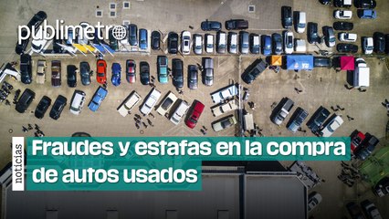 ¿Quieres comprar un auto USADO? ¡Checa estos tips para evitar estafas!