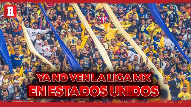 La Liga Mx deja de ser ATRACTIVA en Estados Unidos