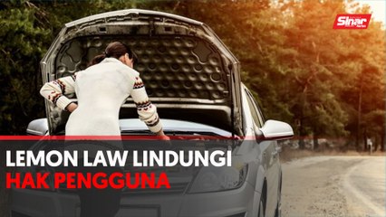 Lemon Law lindungi pembeli kereta baharu, terpakai