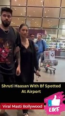 Shruti Haasan With Bf Spotted At Airport