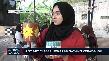 Pot Art Class Mahasisea Unissula, Ungkapan Sayang Kepada Ibu