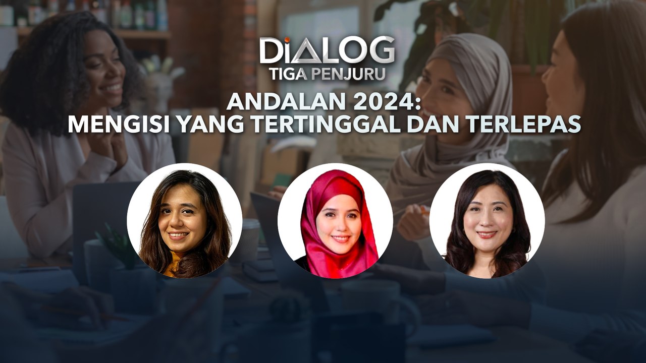 Dialog Tiga Penjuru: ANDALAN 2024 | Mengisi yang tertinggal dan terlepas