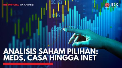 Analisis Saham Pilihan: MEDS, CASA Hingga INET