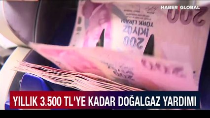 Yıllık 3.500 TL'ye kadar doğalgaz yardımı