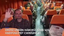 Orosz-ukrán háború: a legnagyobb fogolycsere az invázió kezdete óta