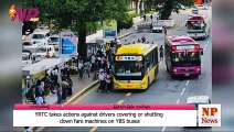 YRTC takes actions against drivers covering or shutting down fare machines on YBS buses
