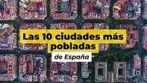 Las diez ciudades más pobladas de España