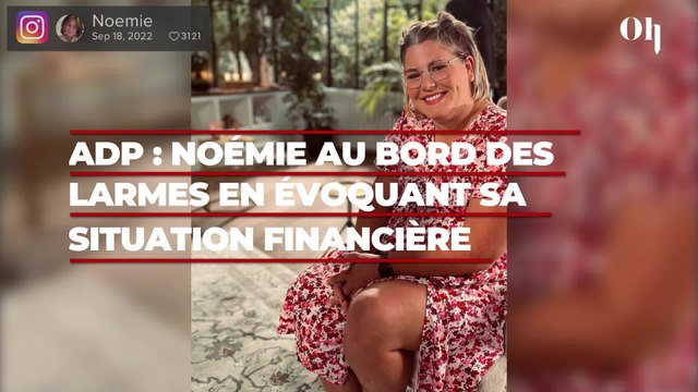 ADP : Noémie au bord des larmes en évoquant sa situation financière compliquée, J'ai des échéances à payer …