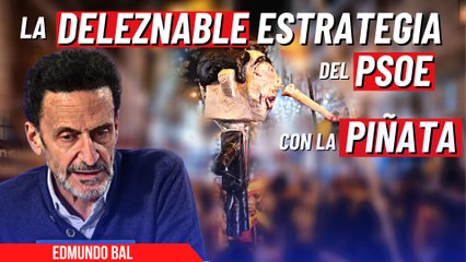Edmundo Bal: "EL PSOE TAPA con la piñata de Sánchez LAS HUMILLACIONES a toda España"
