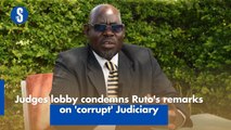 Judges lobby condemns Ruto's remarks on 'corrupt' Judiciary