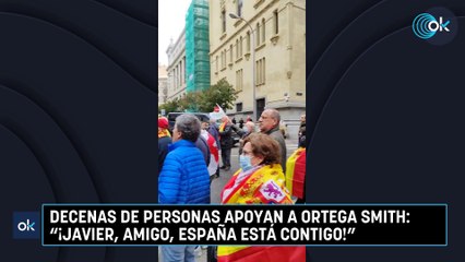 Decenas de personas apoyan a Ortega Smith: "¡Javier, amigo, España está contigo!"