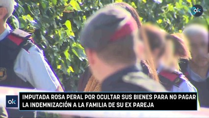 Imputada Rosa Peral por ocultar sus bienes para no pagar la indemnización a la familia de su ex pareja