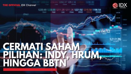 Cermati Saham Pilihan: INDY, HRUM, Hingga BBTN