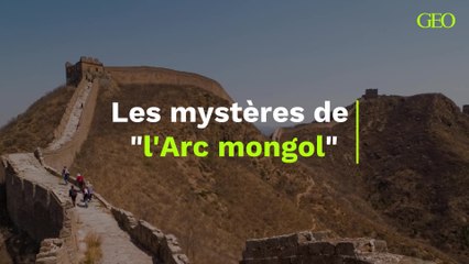 Les mystères de "l'Arc mongol"