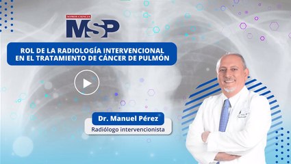 Rol de la radiología intervencional en el tratamiento del Cáncer de Pulmón - #EspecialMSP