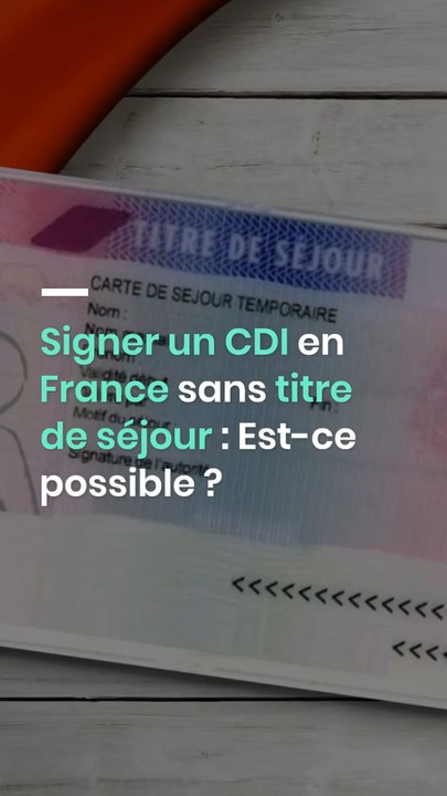 Signer un CDI en France sans titre de séjour : Est-ce possible ?