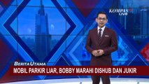 Momen Bobby Nasution Marahi Dishub, Pengendara dan Jukir Gara-Gara Parkir Liar