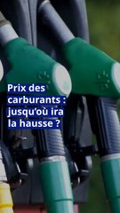 Prix des carburants : jusqu’où ira la hausse ?