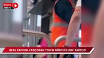 Sabiha Gökçen Havalimanı'nda uçak kapısını karıştıran yolcu görevlilerle tartıştı