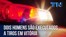 Dois homens são executados a tiros em Vitória