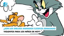 ¿Son los dibujos animados clásicos demasiado violentos para los niños de hoy?