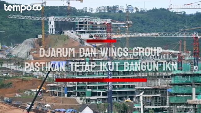 Diisukan Hengkang, Djarum Group dan Wings Group Pastikan Tetap Ikut Bangun IKN