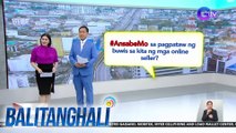 #AnsabeMo sa pagpataw ng buwis sa kita ng mga online seller? | BT