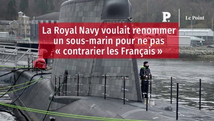 La Royal Navy voulait renommer un sous-marin pour ne pas « contrarier les Français »