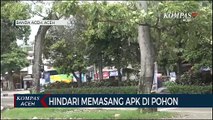 Pemasangan APK di Tempat Terlarang Marak di Banda Aceh