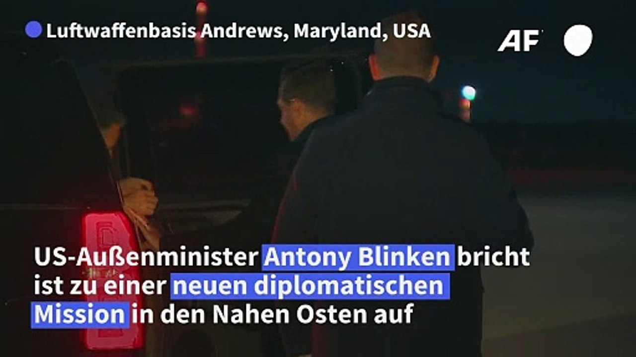 Blinken unternimmt neue diplomatische Nahost-Mission
