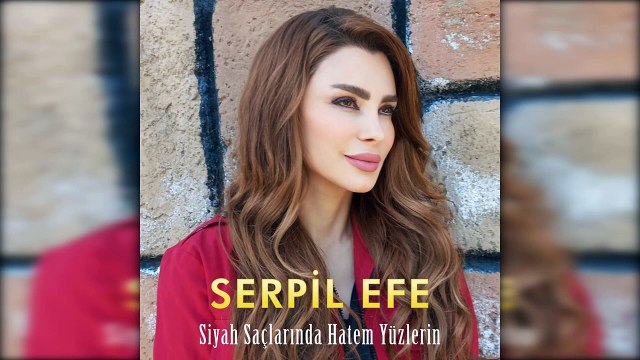 Serpil Efe - Siyah Saçlarında Hatem Yüzlerin