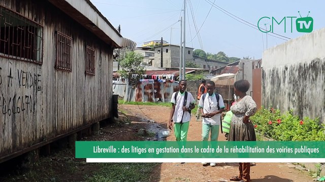 [#Reportage] Libreville : Des litiges en gestation dans le cadre de la réhabilitation des voiries publiques