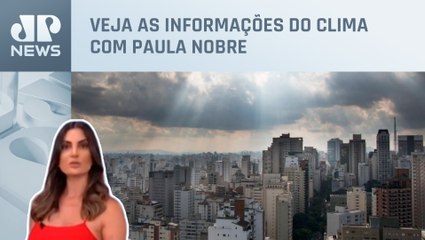 SP e BH terão máxima de 28°C e mínima de 19°C nesta sexta (05) | Previsão do Tempo
