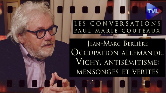 Les Conversations de Paul-Marie Coûteaux avec Jean-Marc Berlière - 2ème guerre mondiale : comment la gauche a imposé ses mensonges
