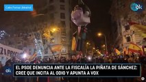 El PSOE denuncia ante la Fiscalía la piñata de Sánchez: cree que incita al odio y apunta a Vox