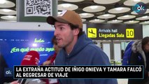 La extraña actitud de Iñigo Onieva y Tamara Falcó al regresar de viaje