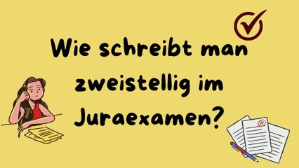 Wie schreibt man zweistellig im Jurastudium